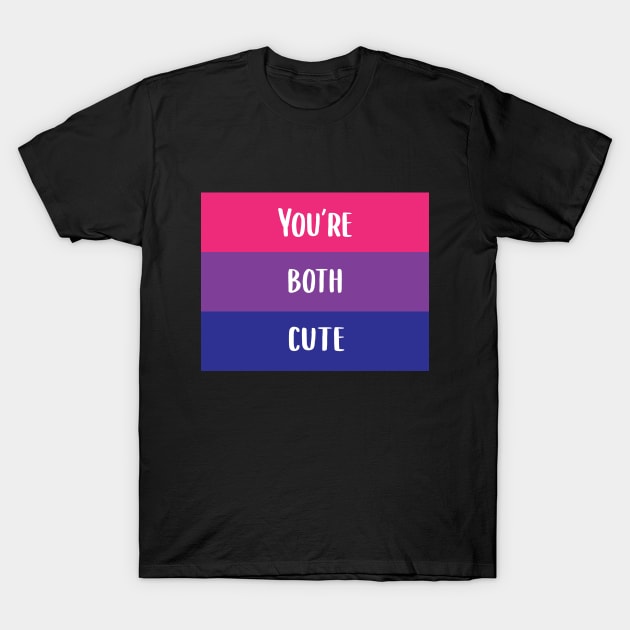 You're Both Cute Bisexual Pride Flag T-Shirt by BiOurPride